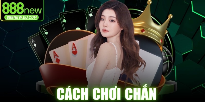 Cách Chơi Chắn