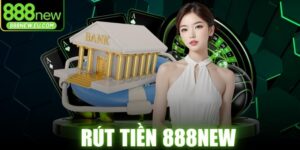 Rút Tiền 888NEW